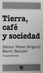 book Tierra, café y sociedad. Ensayos sobre la historia agraria centroamericana