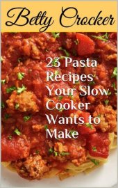 book 23 Pasta Recipes Your Slow Cooker Wants to Make