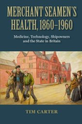 book Merchant Seamen's Health, 1860-1960: Medicine, Technology, Shipowners and the State in Britain