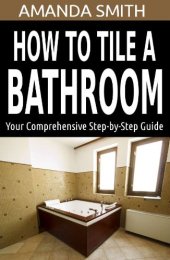 book How To Tile A Bathroom: Your Comprehensive Step-by-Step Guide