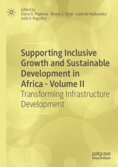 book Supporting Inclusive Growth and Sustainable Development in Africa - Volume II: Transforming Infrastructure Development