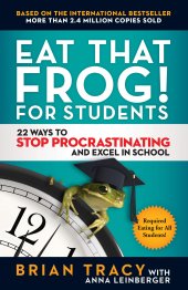 book Eat That Frog! for Students: 22 Ways to Stop Procrastinating and Excel in School