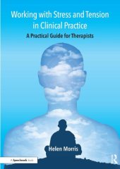 book Working with Stress and Tension in Clinical Practice: A Practical Guide for Therapists