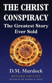 book The Christ Conspiracy: The Greatest Story Ever Sold - Revised Edition