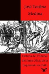 book Historia del Tribunal del Santo Oficio de la Inquisición en Chile