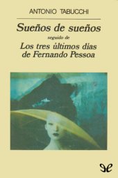 book Sueños de sueños y Los últimos días de Fernando Pessoa