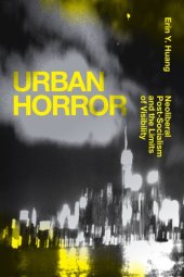 book Urban Horror: Neoliberal Post-Socialism and the Limits of Visibility