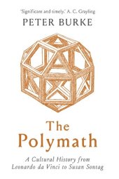 book The Polymath: A Cultural History from Leonardo da Vinci to Susan Sontag