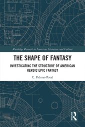 book The Shape Of Fantasy: Investigating The Structure Of American Heroic Epic Fantasy