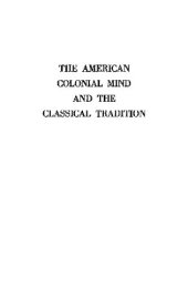 book The American colonial mind and the classical tradition: essays in comparative culture