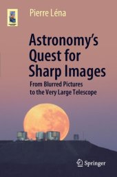 book Astronomy’s Quest for Sharp Images: From Blurred Pictures to the Very Large Telescope