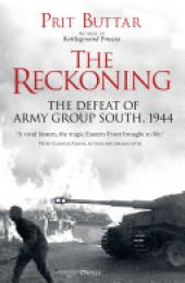 book The Reckoning: The Defeat of Army Group South, 1944