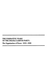 book The Formative Years of the Israeli Labour Party: The Organization of Power, 1919-1930