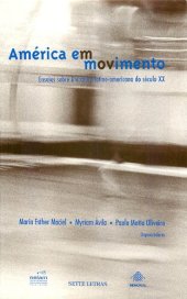 book América em movimento: ensaios sobre literatura latino-americana do século XX