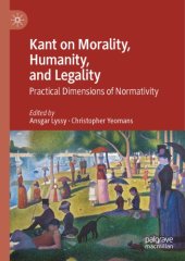 book Kant On Morality, Humanity, And Legality: Practical Dimensions Of Normativity