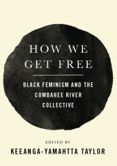 book How We Get Free: Black Feminism and the Combahee River Collective