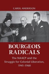 book Bourgeois Radicals: The NAACP and the Struggle for Colonial Liberation, 1941-1960