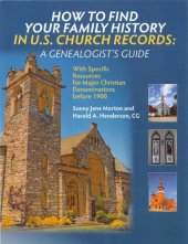 book How to Find Your Family History in U.S. Church Records: A Genealogist’s Guide: With Specific Resources for Major Christian Denominations before 1900