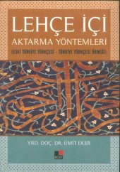 book Lehçe İçi Aktarma Yöntemleri (Eski Türkiye Türkçesi - Türkiye Türkçesi Örneği)