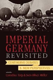 book Imperial Germany Revisited: Continuing Debates and New Perspectives