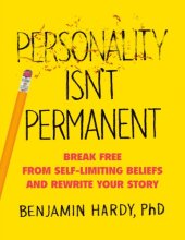 book Personality Isn’t Permanent - Break Free from Self-Limiting Beliefs and Rewrite Your Story