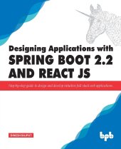 book Designing Applications with Spring Boot 2.2 and React JS: Step-by-step guide to design and develop intuitive full stack web applications