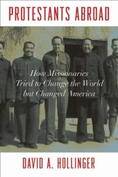 book Protestants Abroad: How Missionaries Tried to Change the World But Changed America