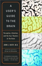 book User's Guide to the Brain: Perception, Attention, and the Four Theaters of the Brain