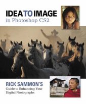 book Idea to Image in Photoshop CS2: Rick Sammon's Guide to Enhancing Your Digital Photographs