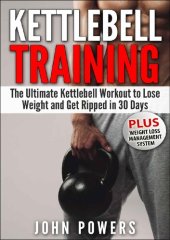 book Kettlebell: The Ultimate Kettlebell Workout to Lose Weight and Get Ripped in 30 Days