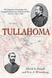 book Tullahoma: The Forgotten Campaign that Changed the Course of the Civil War, June 23 - July 4, 1863