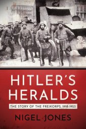 book Hitler's Heralds: Story of the Freikorps, 1918-1923