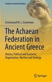 book The Achaean Federation in Ancient Greece: History, Political and Economic Organisation, Warfare and Strategy