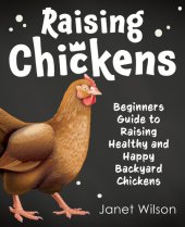 book Raising Chickens: Beginners Guide to Raising Healthy and Happy Backyard Chickens