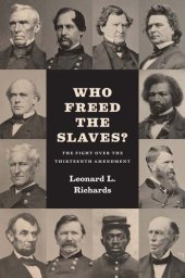 book Who Freed the Slaves?: The Fight Over the Thirteenth Amendment