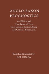 book Anglo-Saxon Prognostics: An Edition and Translation of Texts from London, British Library, MS Cotton Tiberius A.iii