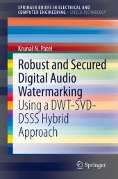 book Robust and Secured Digital Audio Watermarking: Using a DWT-SVD-DSSS Hybrid Approach