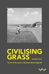 book Civilising Grass: The Art of the Lawn on the South African Highveld