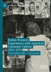 book Italian Women's Experiences with American Consumer Culture, 1945–1975: The Italian Mrs. Consumer