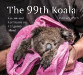 book The 99th Koala: Rescue and resilience on Kangaroo Island