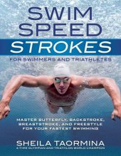 book Swim Speed Strokes for Swimmers and Triathletes: Master Freestyle, Butterfly, Breaststroke and Backstroke for Your Fastest Swimming (Swim Speed Series)