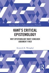 book Kant’s Critical Epistemology: Why Epistemology Must Consider Judgment First