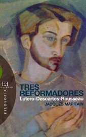 book Tres reformadores: Lutero - Descartes - Rousseau