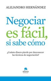 book Negociar es fácil, si sabe cómo: ¿Cuánto dinero pierde por desconocer las técnicas de negociación?