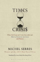 book Times of Crisis: What the Financial Crisis Revealed and How to Reinvent Our Lives and Future