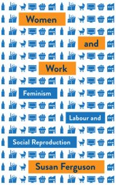 book Women and Work: Feminism, Labour, and Social Reproduction