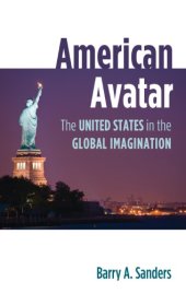 book American Avatar: The United States In The Global Imagination