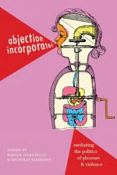 book Abjection Incorporated: Mediating the Politics of Pleasure and Violence