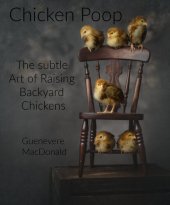 book Chicken Poop: The Subtle Art of Backyard Chickens