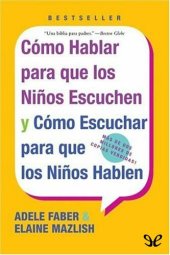 book Cómo hablar para que los niños escuchen y cómo escuchar para que los niños hablen